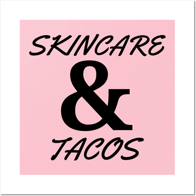 Skincare and Tacos Wall Art by Sanworld